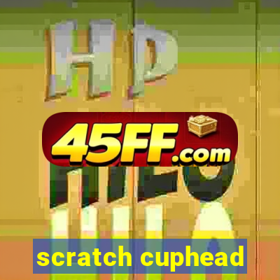scratch cuphead